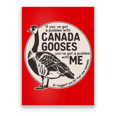 Vintage Funny If You Got A Problem With Canada Gooses Poster