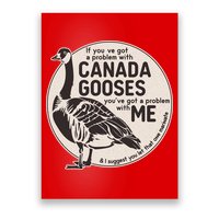 Vintage Funny If You Got A Problem With Canada Gooses Poster