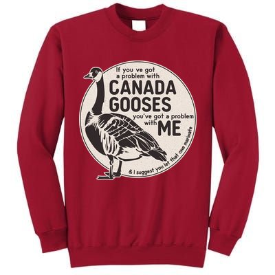Vintage Funny If You Got A Problem With Canada Gooses Tall Sweatshirt