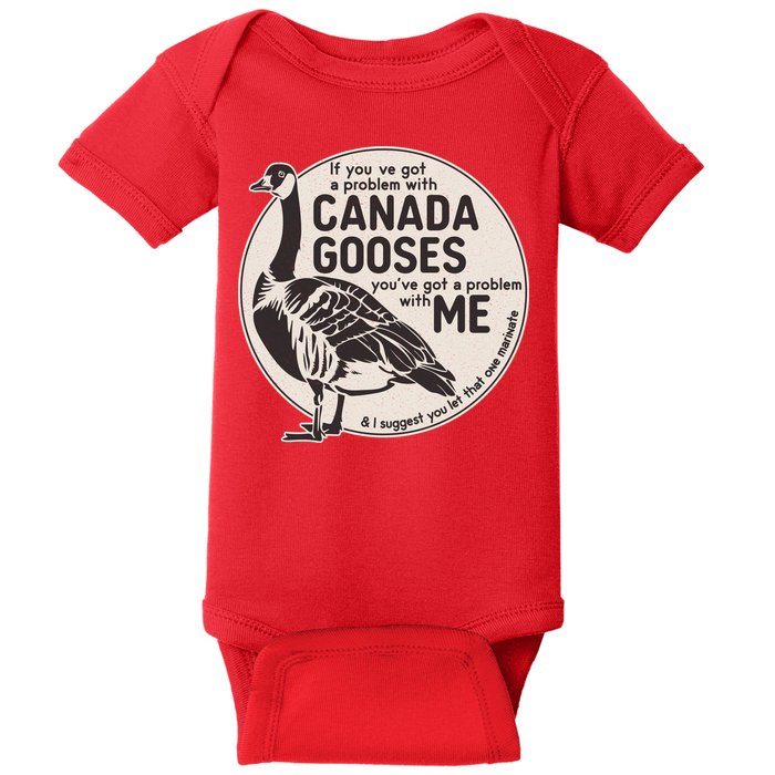 Vintage Funny If You Got A Problem With Canada Gooses Baby Bodysuit