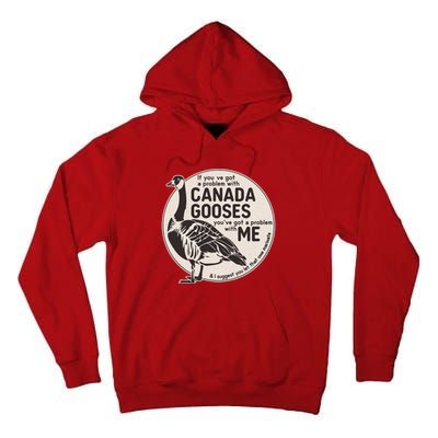 Vintage Funny If You Got A Problem With Canada Gooses Tall Hoodie