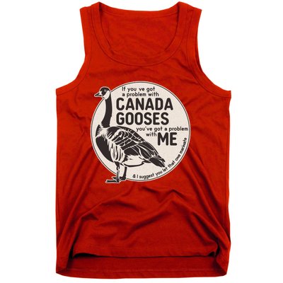 Vintage Funny If You Got A Problem With Canada Gooses Tank Top