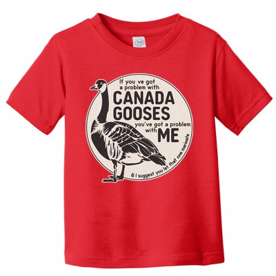Vintage Funny If You Got A Problem With Canada Gooses Toddler T-Shirt