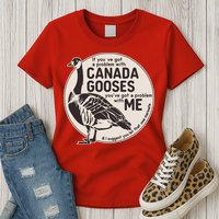 Vintage Funny If You Got A Problem With Canada Gooses Womens T-Shirt