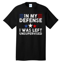 Vintage Funny In My Defense I Was Left Unsupervised Tall T-Shirt