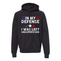 Vintage Funny In My Defense I Was Left Unsupervised Premium Hoodie