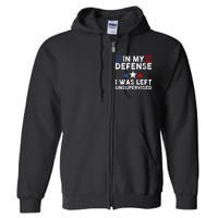 Vintage Funny In My Defense I Was Left Unsupervised Full Zip Hoodie