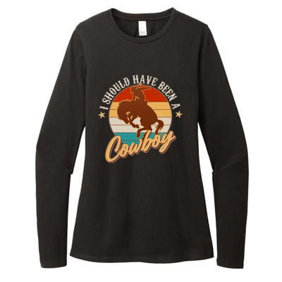 Vintage Funny I Should Have Been A Cowboy Womens CVC Long Sleeve Shirt