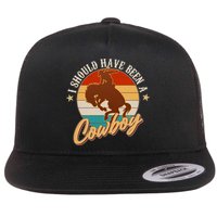 Vintage Funny I Should Have Been A Cowboy Flatbill Hat