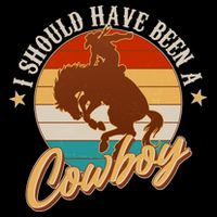 Vintage Funny I Should Have Been A Cowboy Flatbill Hat
