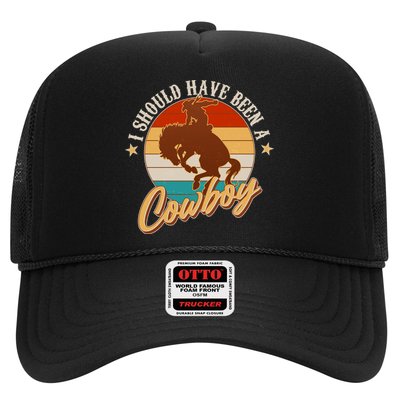 Vintage Funny I Should Have Been A Cowboy Trucker Hat