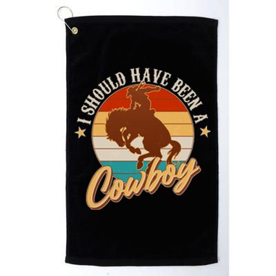 Vintage Funny I Should Have Been A Cowboy Platinum Collection Golf Towel