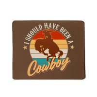 Vintage Funny I Should Have Been A Cowboy Mousepad