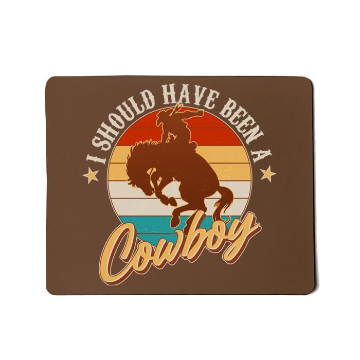 Vintage Funny I Should Have Been A Cowboy Mousepad