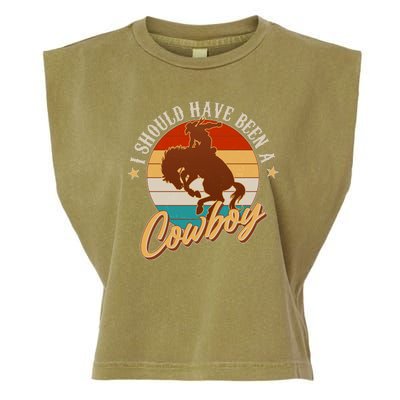 Vintage Funny I Should Have Been A Cowboy Garment-Dyed Women's Muscle Tee