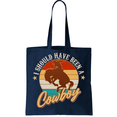 Vintage Funny I Should Have Been A Cowboy Tote Bag