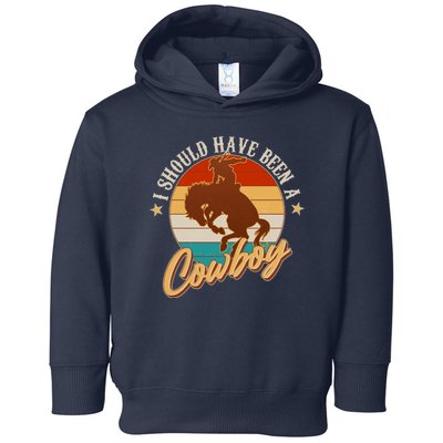 Vintage Funny I Should Have Been A Cowboy Toddler Hoodie