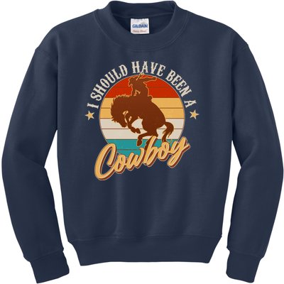 Vintage Funny I Should Have Been A Cowboy Kids Sweatshirt