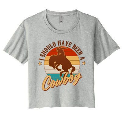 Vintage Funny I Should Have Been A Cowboy Women's Crop Top Tee