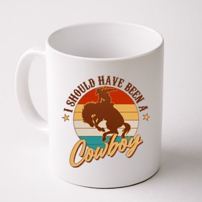 Vintage Funny I Should Have Been A Cowboy Coffee Mug