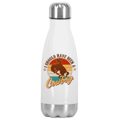 Vintage Funny I Should Have Been A Cowboy Stainless Steel Insulated Water Bottle