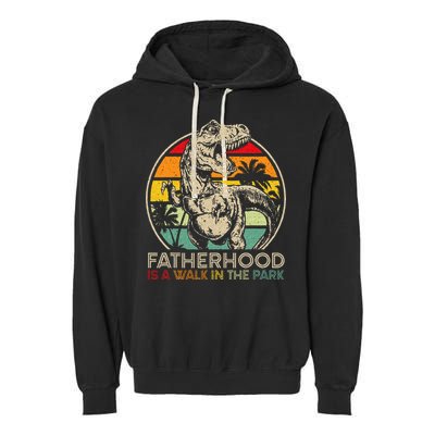 Vintage Fatherhood Is A Walk In The Park Dad T Rex Dinosaur Garment-Dyed Fleece Hoodie