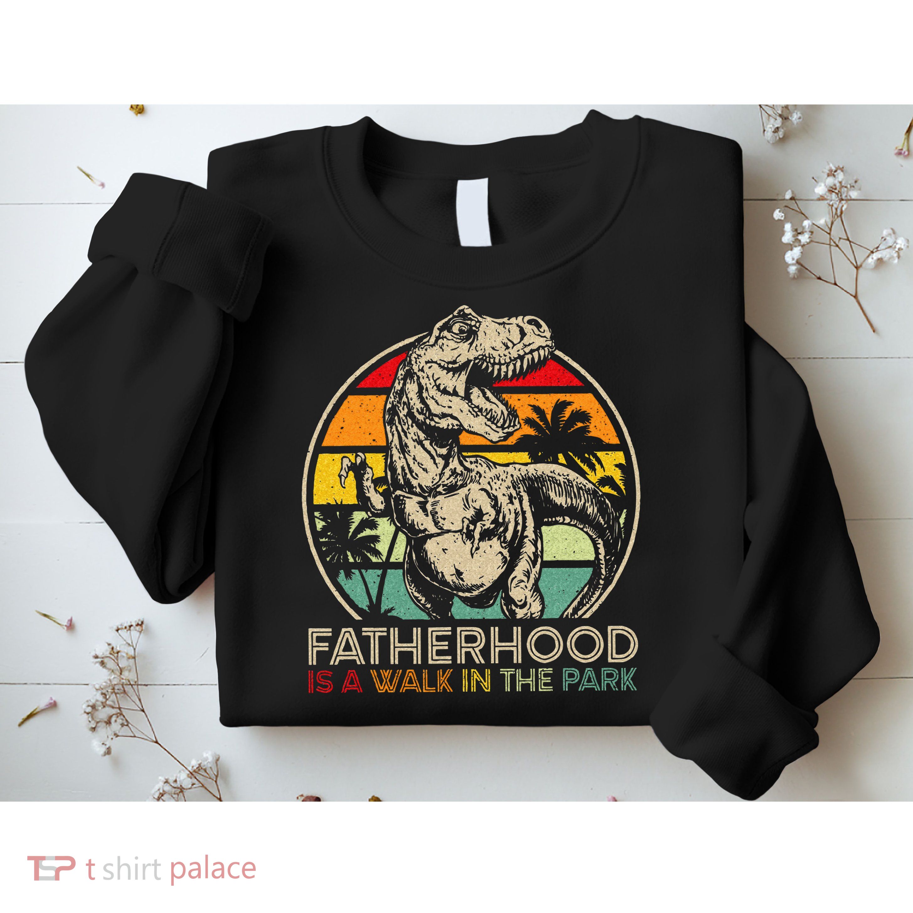 Vintage Fatherhood Is A Walk In The Park Dad T Rex Dinosaur Sweatshirt