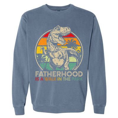 Vintage Fatherhood Is A Walk In The Park Dad T Rex Dinosaur Garment-Dyed Sweatshirt
