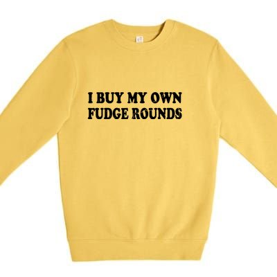 Vintage Funny I Buy My Own Fudge Rounds Gift Premium Crewneck Sweatshirt