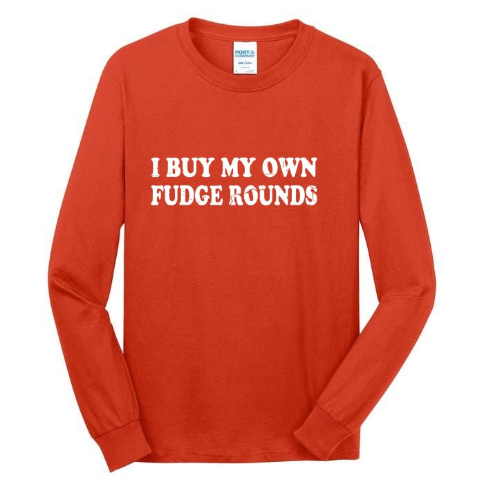 Vintage Funny I Buy My Own Fudge Rounds Gift Tall Long Sleeve T-Shirt