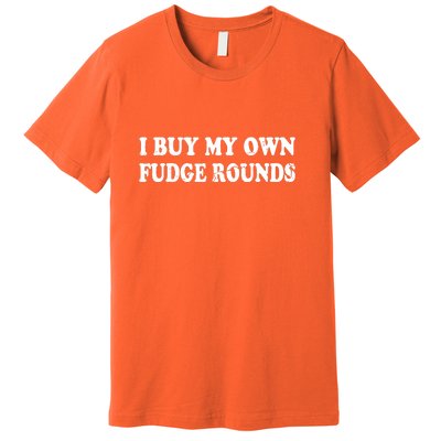 Vintage Funny I Buy My Own Fudge Rounds Gift Premium T-Shirt