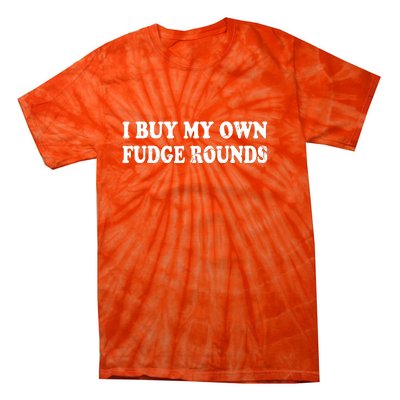 Vintage Funny I Buy My Own Fudge Rounds Gift Tie-Dye T-Shirt