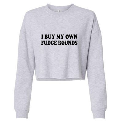 Vintage Funny I Buy My Own Fudge Rounds Gift Cropped Pullover Crew