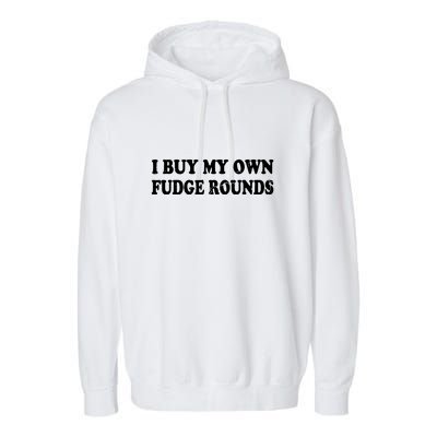 Vintage Funny I Buy My Own Fudge Rounds Gift Garment-Dyed Fleece Hoodie