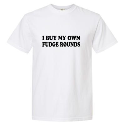 Vintage Funny I Buy My Own Fudge Rounds Gift Garment-Dyed Heavyweight T-Shirt