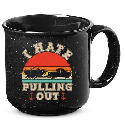 Vintage Funny I Hate Pulling Out Boating 15oz Campfire Ceramic Mug