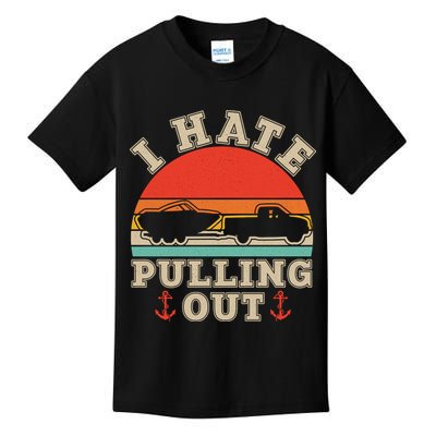 Vintage Funny I Hate Pulling Out Boating Kids T-Shirt
