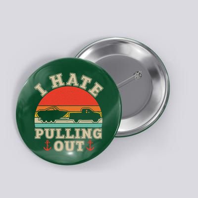 Vintage Funny I Hate Pulling Out Boating Button