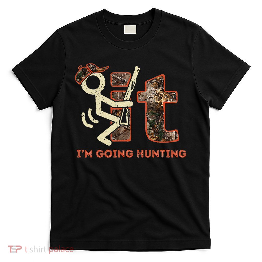 Vintage Fuck It Im Going Hunting T-Shirt