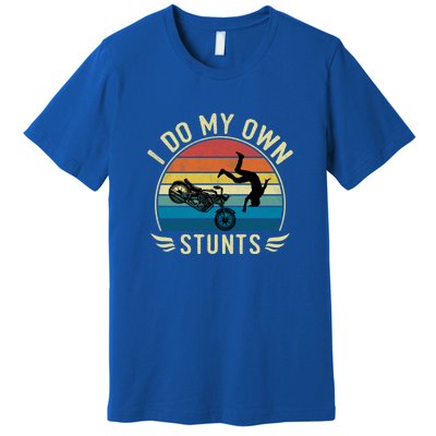 Vintage Funny I Do My Own Stunts Cool Motorcycle Gift Premium T-Shirt