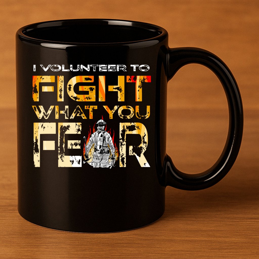 Volunteer Firefighter I Volunteer To Fight What You Fear Gift 11oz C Handle Ceramic Mug