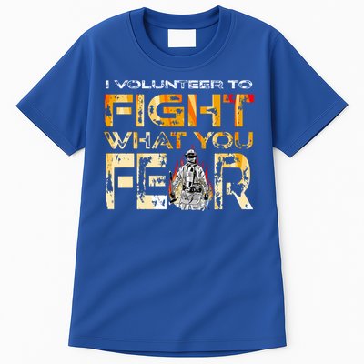 Volunteer Firefighter I Volunteer To Fight What You Fear Gift Tall T-Shirt