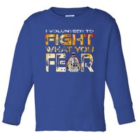 Volunteer Firefighter I Volunteer To Fight What You Fear Gift Toddler Long Sleeve Shirt