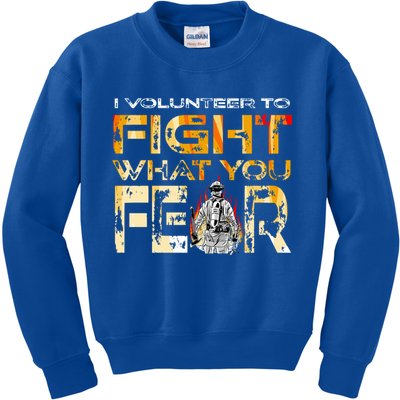 Volunteer Firefighter I Volunteer To Fight What You Fear Gift Kids Sweatshirt
