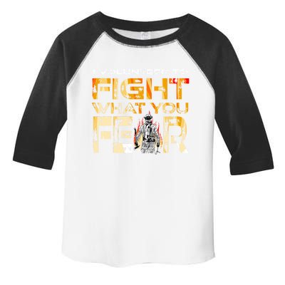 Volunteer Firefighter I Volunteer To Fight What You Fear Gift Toddler Fine Jersey T-Shirt