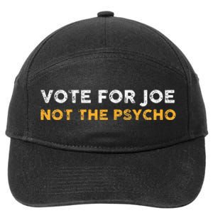 Vote For Joe Not The Psycho 2024 7-Panel Snapback Hat