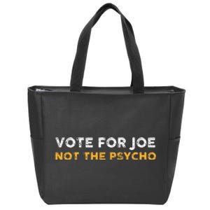 Vote For Joe Not The Psycho 2024 Zip Tote Bag