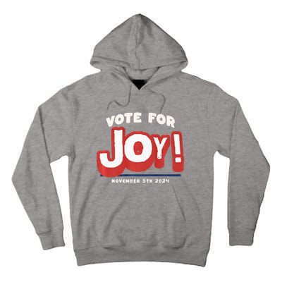 Vote For Joy 2024 Election Kamala Harris For President Tall Hoodie