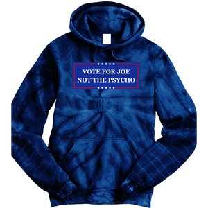 Vote For Joe Not The Psycho Tie Dye Hoodie