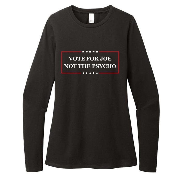 Vote For Joe Not The Psycho Womens CVC Long Sleeve Shirt